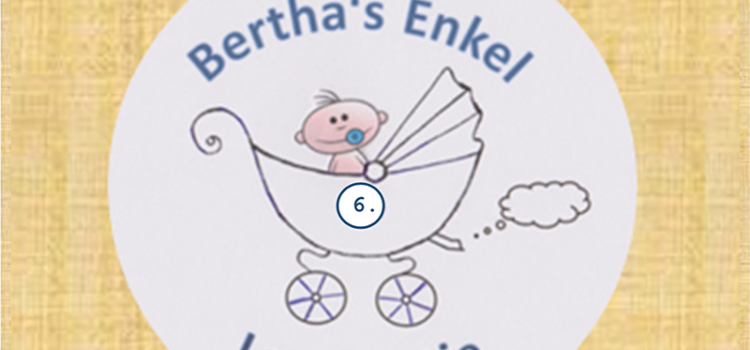 6. Bertha‘s Enkel Landpartie 6. Bertha‘s Enkel Landpartie